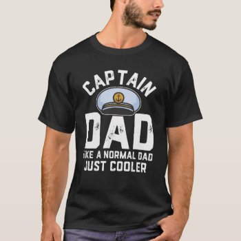 Boat Captain Gift For Dad Funny Boating Gift T-shirt by WorksaHeart at Zazzle