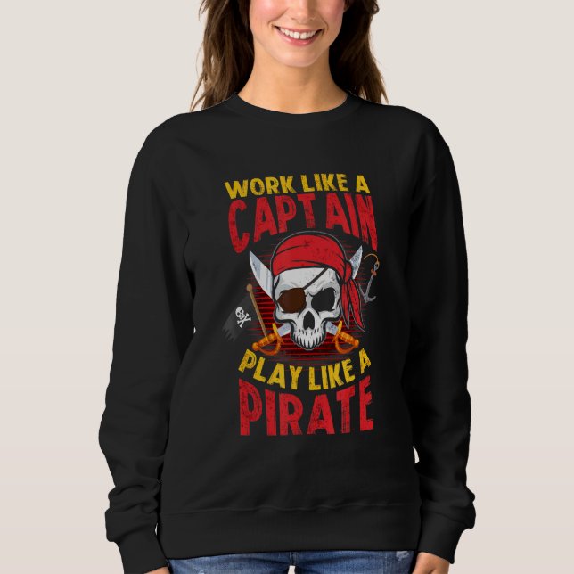 Boat Captain Pirates Booty Pirate Ship Pirate Pira Sweatshirt (Front)