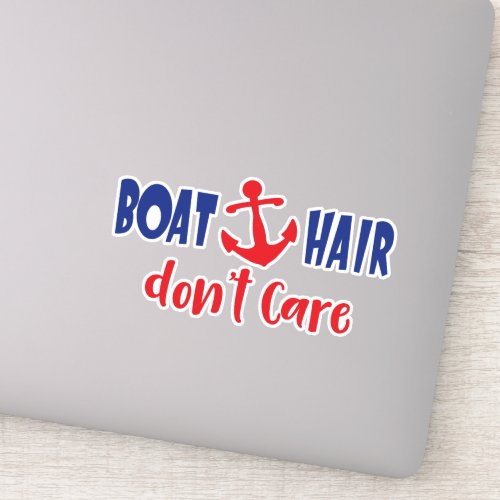 Boat Hair Dont Care Boat Anchor Sailor Sailing Sticker