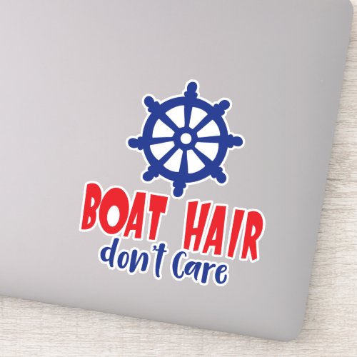 Boat Hair Dont Care Boats Wheel Ships Wheel Sticker