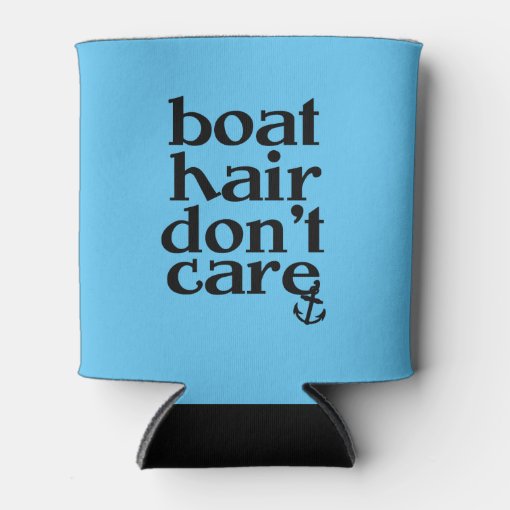Boat hair don't care funny saying can cooler Zazzle