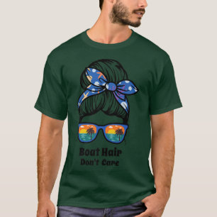 Boat Hair Dont Care messy bun beach womens funny b T-Shirt