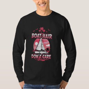 Boat Hair Don't Care Women Sailing T-Shirt