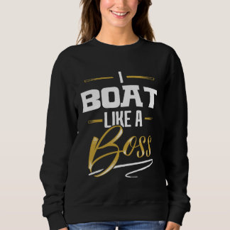 BOAT Like A Boss  Floss Like A Boss Sweatshirt