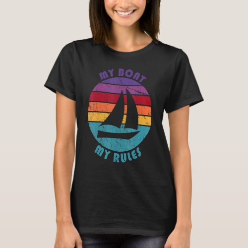 Boat My Boat My Rules Boat Owner Captain Sailing H T_Shirt