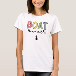 Boat Owner Boat Captain New Boat Owner Gifts T-Shirt