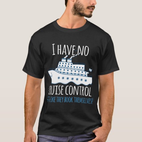 Boat T_shirt  I have no cruise control Its like
