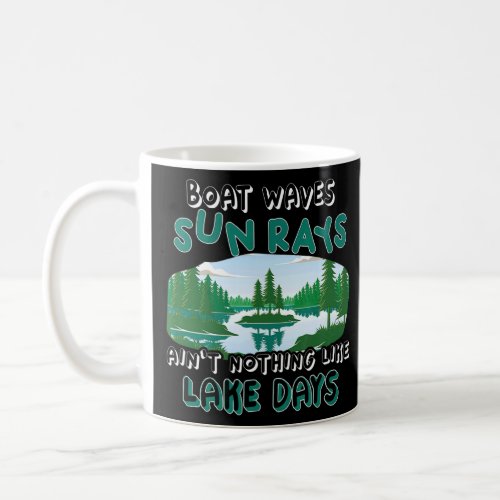 Boat Waves Sun Rays Aint Nothing Like Lake Days L Coffee Mug