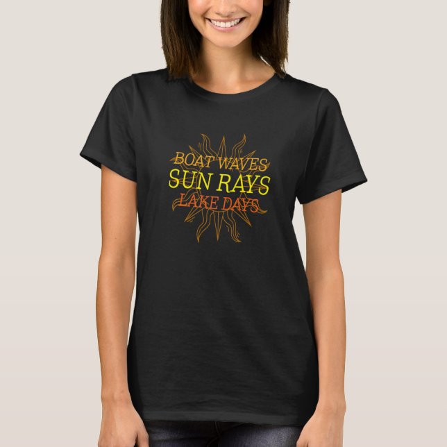 Boat Waves Sun Rays Lake Days Lake Life Trip Summe T-Shirt (Front)