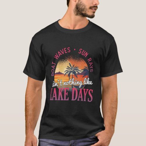 Boat Waves Sun Rays Lake Days Love Retro Summer Be T_Shirt