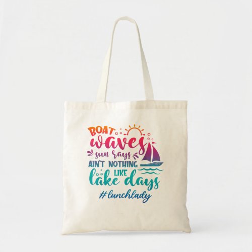 Boat Waves Sun Rays Lake Days Lunch Lady Summer Vi Tote Bag