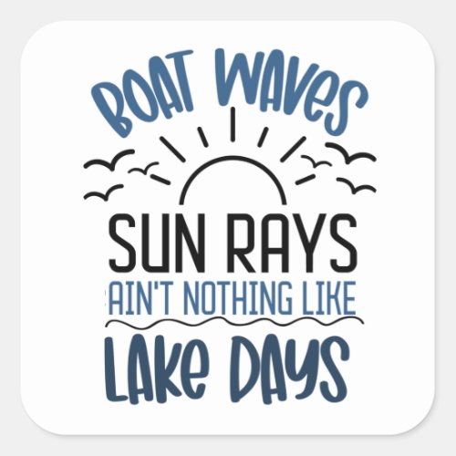 Boat waves sun rays lake days _ Summer vacation  Square Sticker