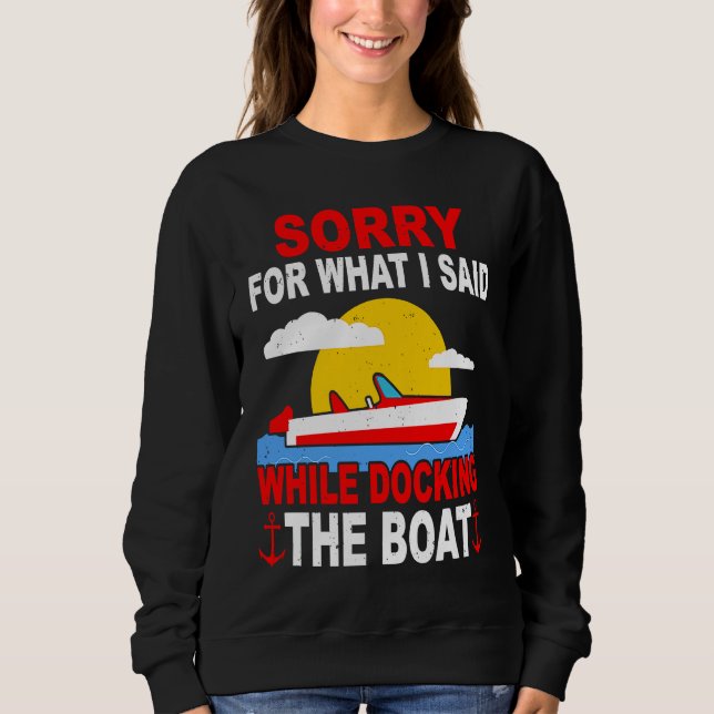 Boater Captain Sailing Ship Sailor Saying Boating Sweatshirt (Front)