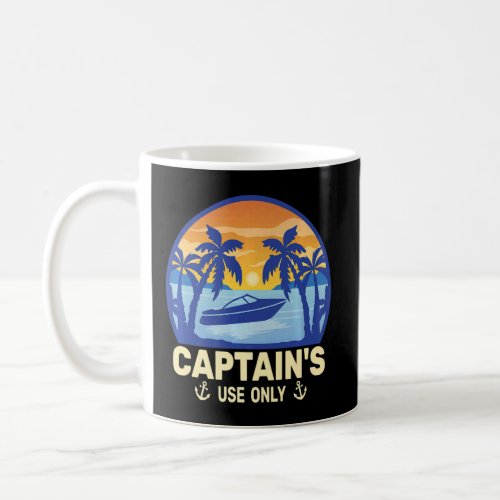 Boater Captains Use Only Motor Boating Sailing fo Coffee Mug