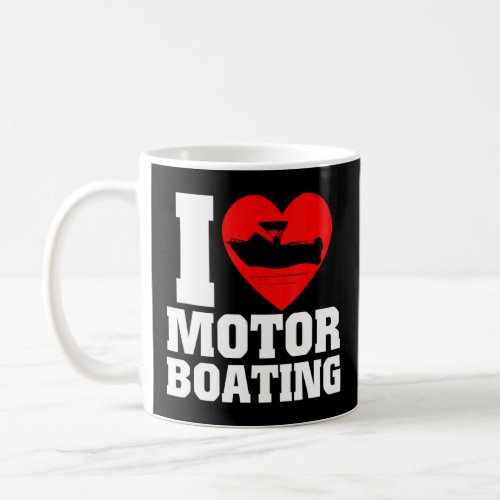 Boater I Love Motor Boating For Boat  Coffee Mug