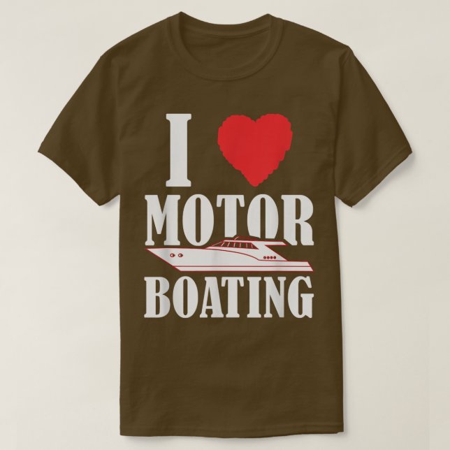 Boater  I Love Motor Boating Funny Boating Boat Ca T-Shirt (Design Front)