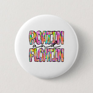 Boatin' And Floatin' Lake Life River Summer Vacati Button
