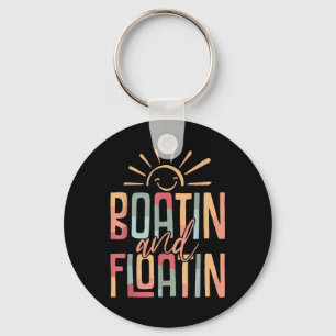 Boatin And Floatin Summer Vacation Lake Life Float Keychain