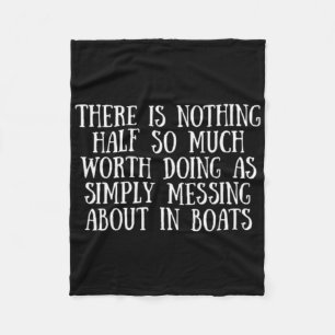 Boating And Sailing Messing About In Boats Fleece Blanket