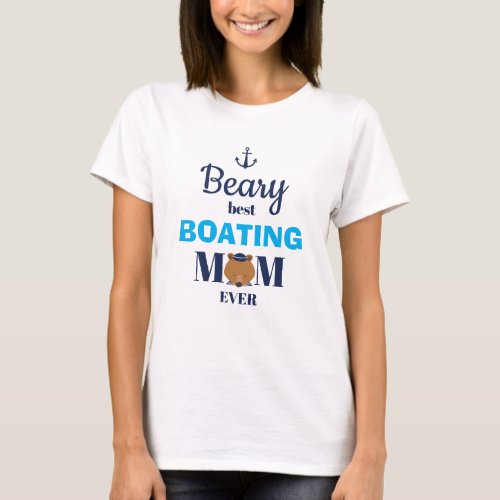Boating Beary Best Mom Ever T_Shirt