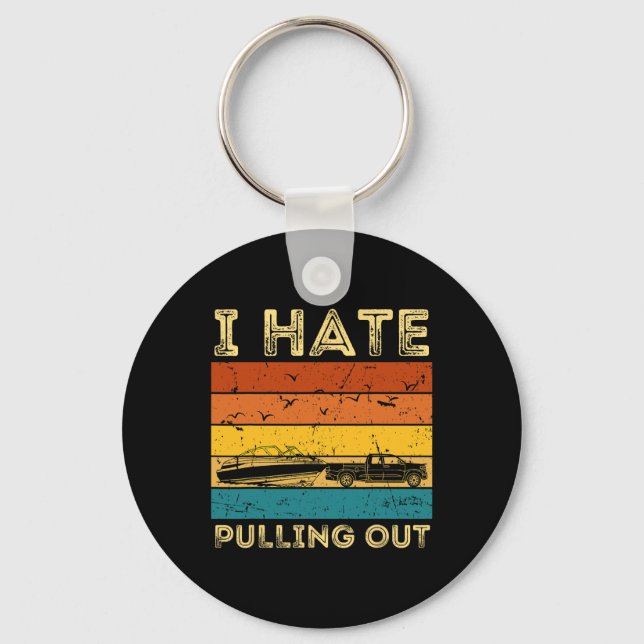 Boating Boat Owner Retro I Hate Pulling Out Pontoo Keychain (Front)
