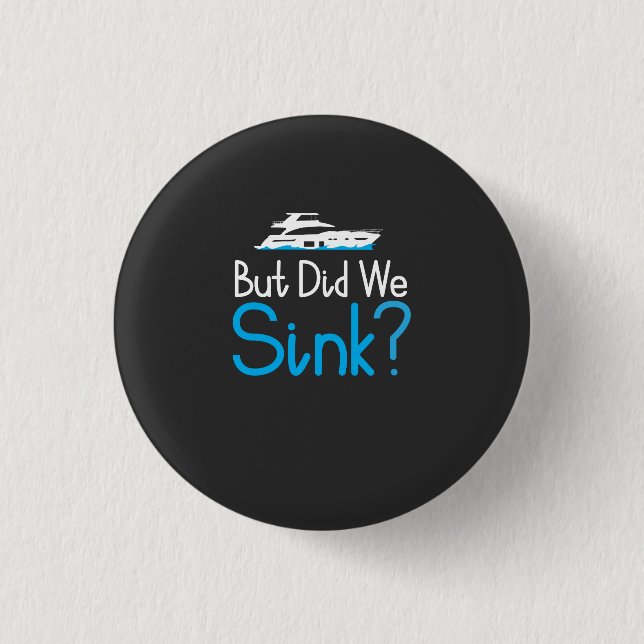 Boating - But Did We Sink Button (Front)