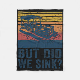 Boating But Did We Sink Flatboat Pontoon Captain Fleece Blanket