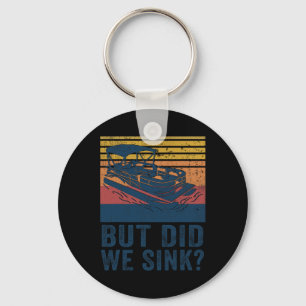 Boating But Did We Sink Flatboat Pontoon Captain Keychain