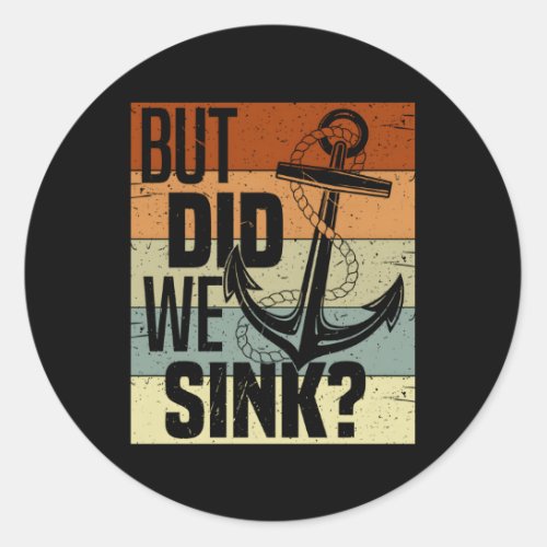 Boating But Did We Sink Pontoon Captain Classic Round Sticker