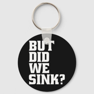 Boating But Did We Sink Pontoon Captain  Keychain