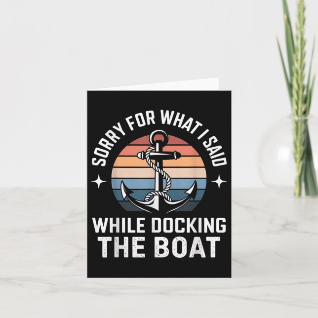 Boating Docking Sorry For What I Said Funny Gift  Card (Front)