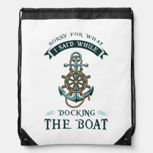 Boating Gag Sorry For What I Said While Docking Drawstring Bag