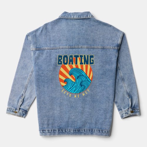 Boating Gets Me Wet Tropical Sports Sunny  Denim Jacket