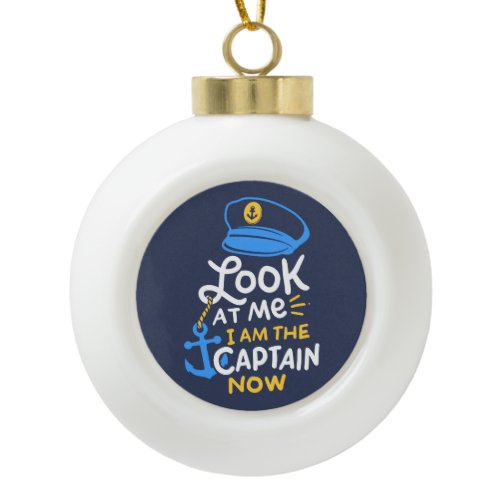 Boating - I Am The Captain Now Boating Captain Ceramic Ball Christmas Ornament