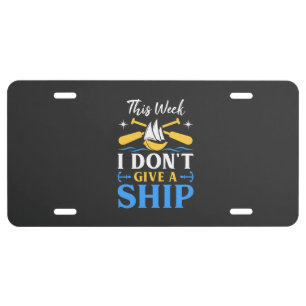 Boating - I Don't Give A Ship License Plate
