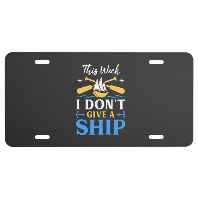 Boating -  I Don't Give A Ship License Plate (Front)
