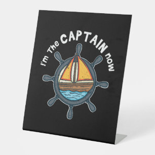 Boating - I'm the Captain Now Pedestal Sign