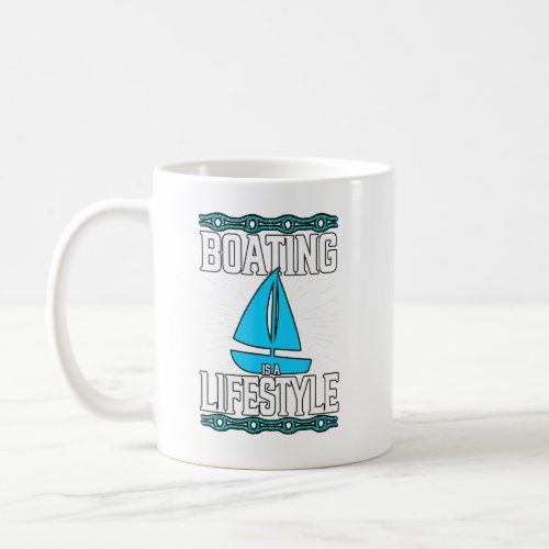 Boating Is A Lifestyle Ship Captain Cru Coffee Mug