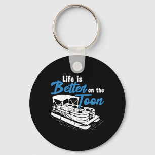 Boating Life Is Better On The Toon Pontoon Boat  Keychain