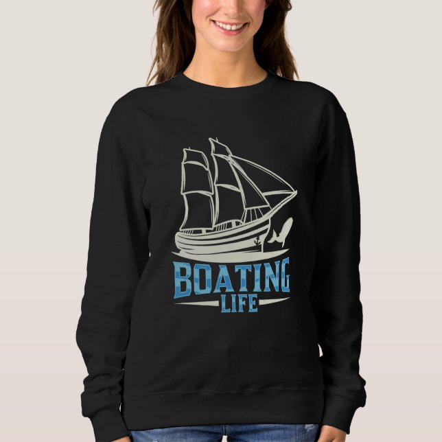 Boating Life Ship Boat Captain Yacht Sweatshirt (Front)