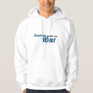 BOATING MAKES ME WET HOODIE