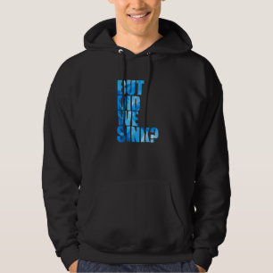 Boating Pontoon Captain But Did We Sink 5 Hoodie