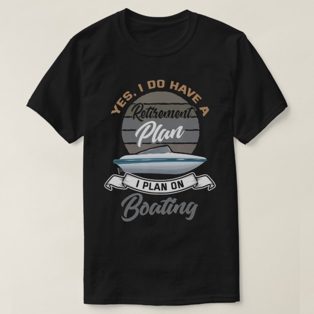 Boating Retirement Shirt Funny Boat Captain Retire (Design Front)
