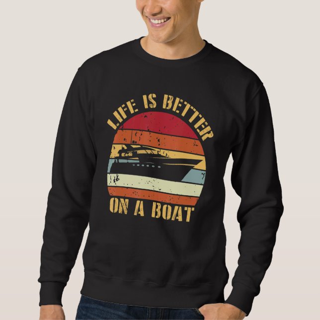 Boating   Retro Life Better On A Boat Captain Sweatshirt (Front)