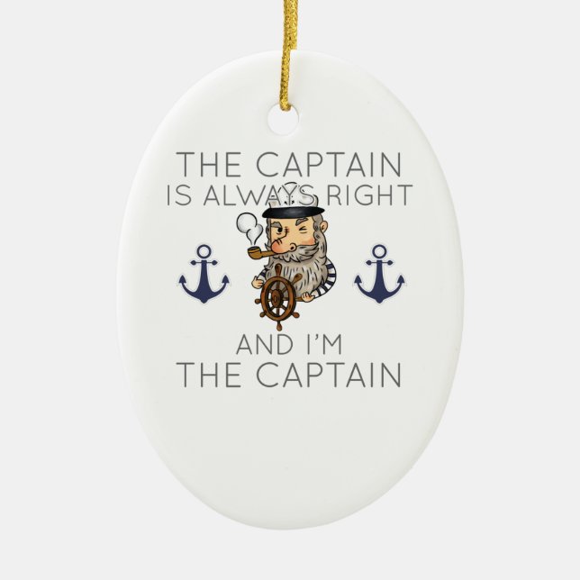 Boating The Captain Is Always Right And I'm The Ca Ceramic Ornament (Front)
