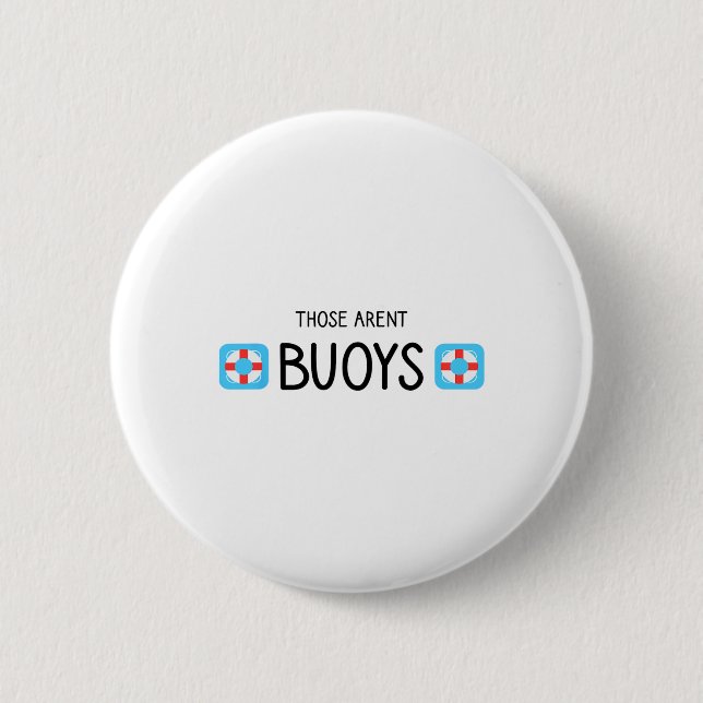 Boating Those Aren't Buoys Funny  Button (Front)