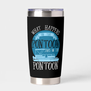 BOATING - What Happens On The Pontoon Insulated Tumbler