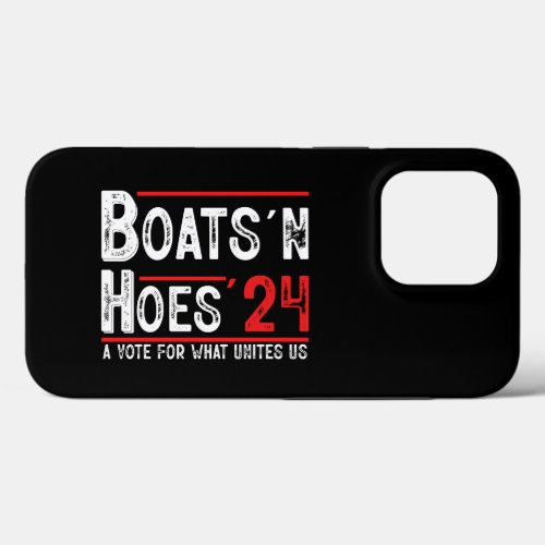 Boats and Hoes 2024 Political Election  iPhone 13 Pro Case