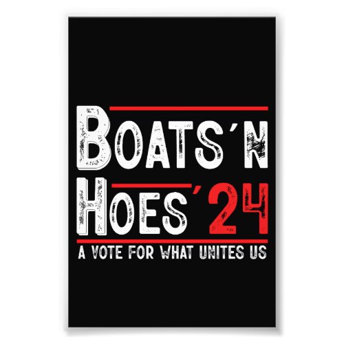 Boats and Hoes 2024 Political Election  Photo Print