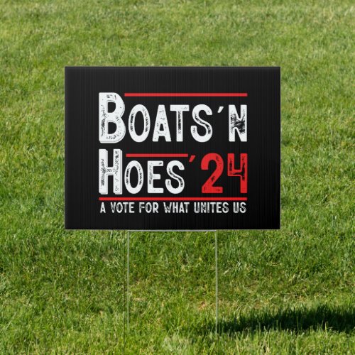 Boats and Hoes 2024 Political Election  Sign